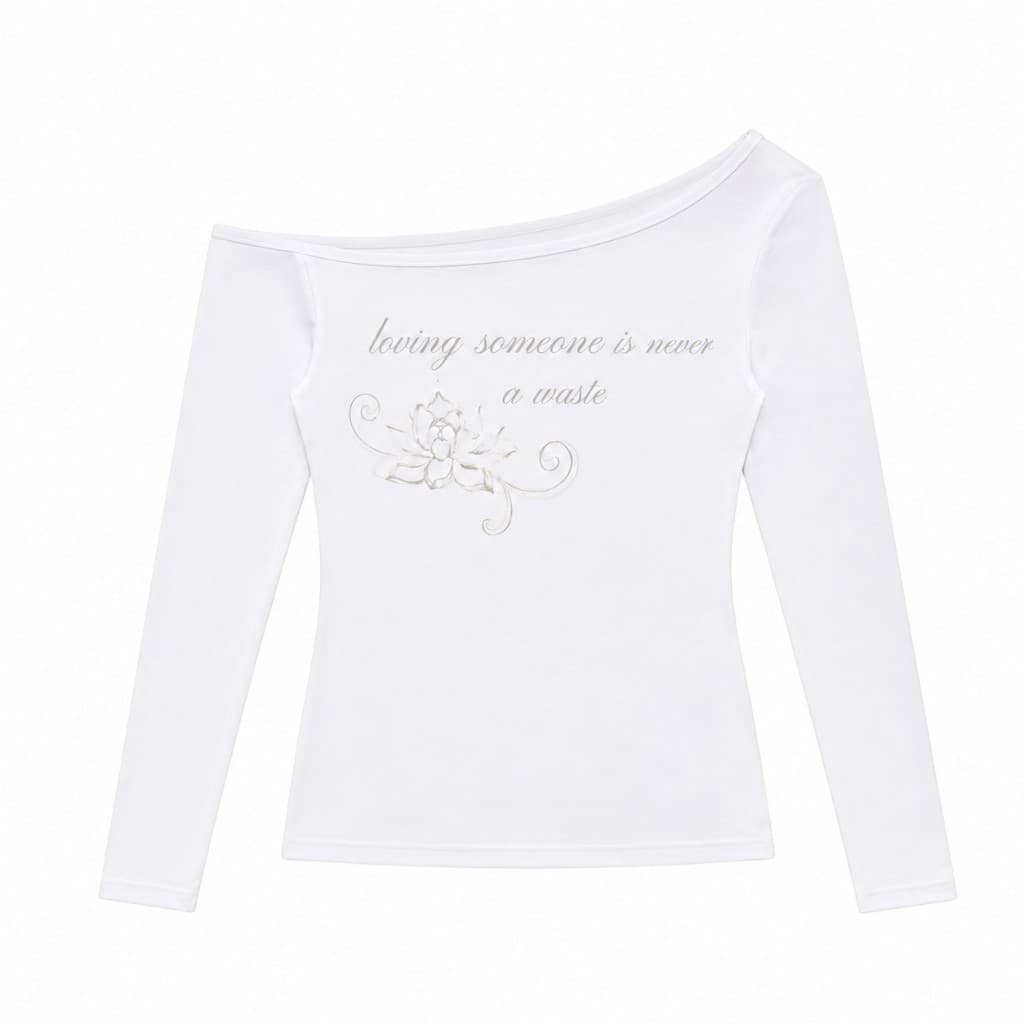 Loving Someone is Never a Waste Longsleeve — white off-the-shoulder longsleeve with grey script and lotus print